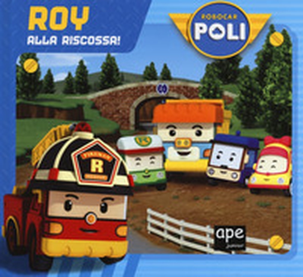 Roy alla riscossa! Robocar Poli - Librerie.coop Roy alla riscossa! Robocar Poli - Librerie.coop