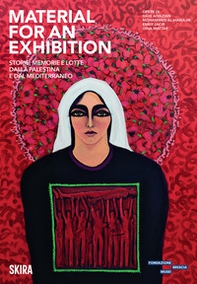 Material for an Exhibition. Storie, memorie e lotte dalla Palestina e dal Mediterraneo - Librerie.coop