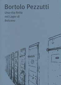Bortolo Pezzutti. Una vita finita nel Lager di Bolzano - Librerie.coop Bortolo Pezzutti. Una vita finita nel Lager di Bolzano - Librerie.coop