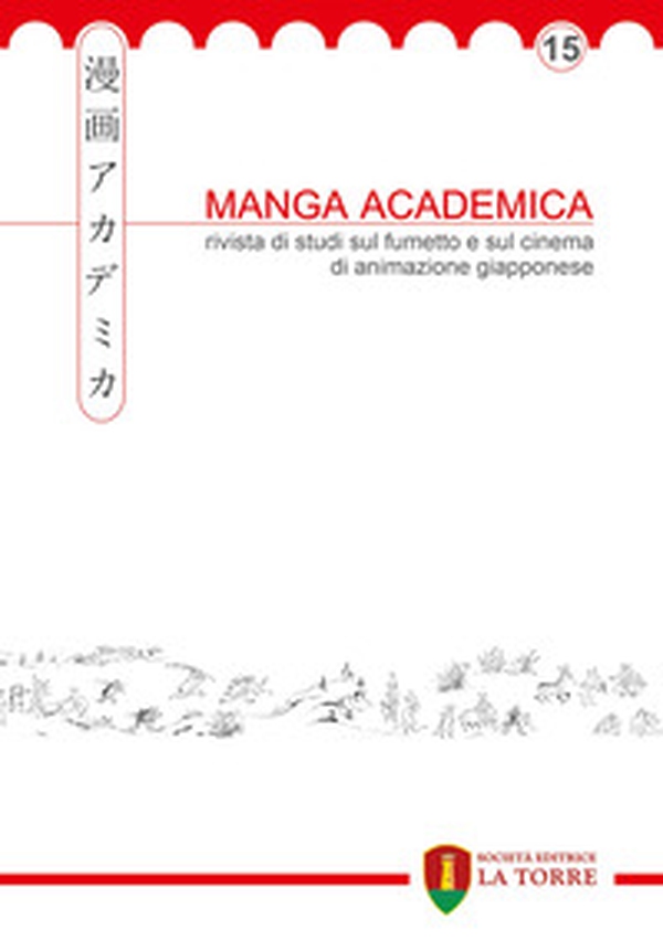 Manga Academica. Rivista di studi sul fumetto e sul cinema di animazione giapponese - Vol. 15 - Librerie.coop Manga Academica. Rivista di studi sul fumetto e sul cinema di animazione giapponese - Vol. 15 - Librerie.coop