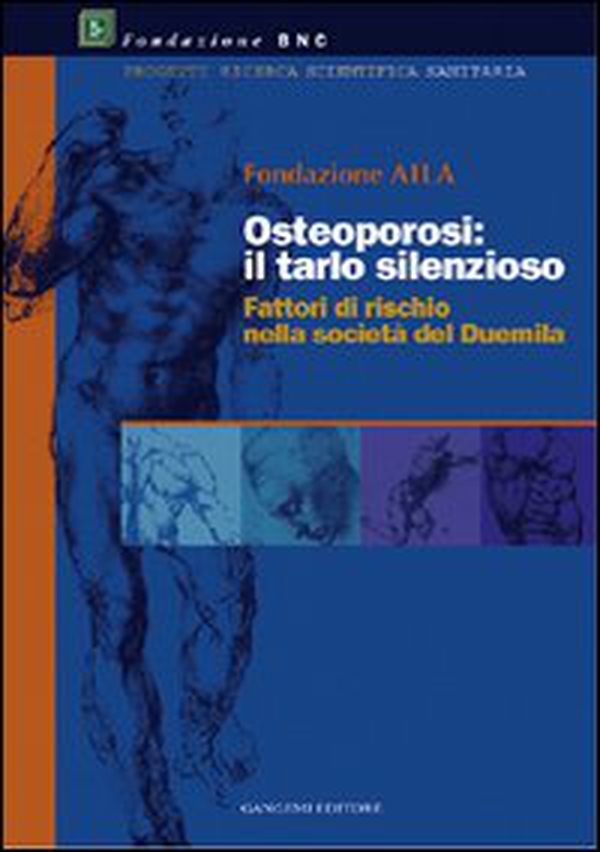 Osteoporosi: il tarlo silenzioso. Fattori di rischio nella società del 2000 - Librerie.coop Osteoporosi: il tarlo silenzioso. Fattori di rischio nella società del 2000 - Librerie.coop