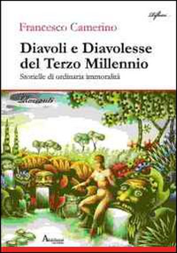 Diavoli e diavolesse del terzo millennio. Storielle di ordinaria immoralità - Librerie.coop Diavoli e diavolesse del terzo millennio. Storielle di ordinaria immoralità - Librerie.coop