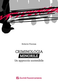 Criminologia minorile. Un approccio sostenibile - Librerie.coop