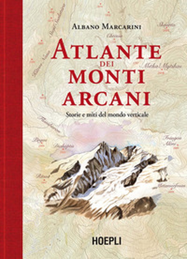 Atlante dei monti arcani. Storie e miti del mondo verticale - Librerie.coop Atlante dei monti arcani. Storie e miti del mondo verticale - Librerie.coop