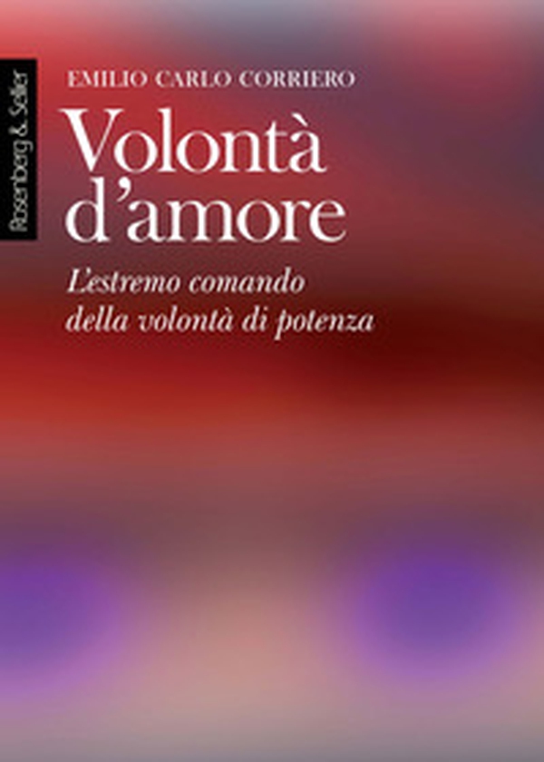Volontà d'amore. L'estremo comando della volontà di potenza - Librerie.coop Volontà d'amore. L'estremo comando della volontà di potenza - Librerie.coop