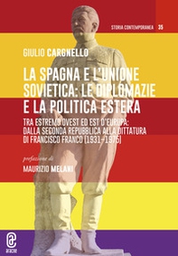 La Spagna e l'Unione Sovietica: le diplomazie e la politica estera. Tra estremo Ovest ed Est d'Europa: dalla Seconda repubblica alla dittatura di Francisco Franco (1931-1975) - Librerie.coop