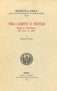 Tra carte e notai. Saggi di diplomatica dal 1951 al 1991 - Librerie.coop