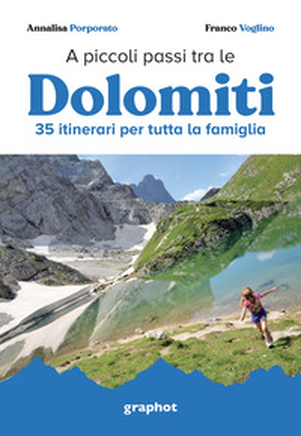 A piccoli passi tra le Dolomiti. 35 itinerari per tutta la famiglia - Librerie.coop A piccoli passi tra le Dolomiti. 35 itinerari per tutta la famiglia - Librerie.coop