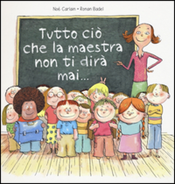 Tutto ciò che la maestra non ti dirà mai... - Librerie.coop Tutto ciò che la maestra non ti dirà mai... - Librerie.coop