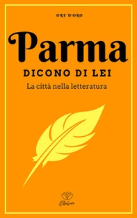 Parma. Dicono di lei. La città nella letteratura - Librerie.coop