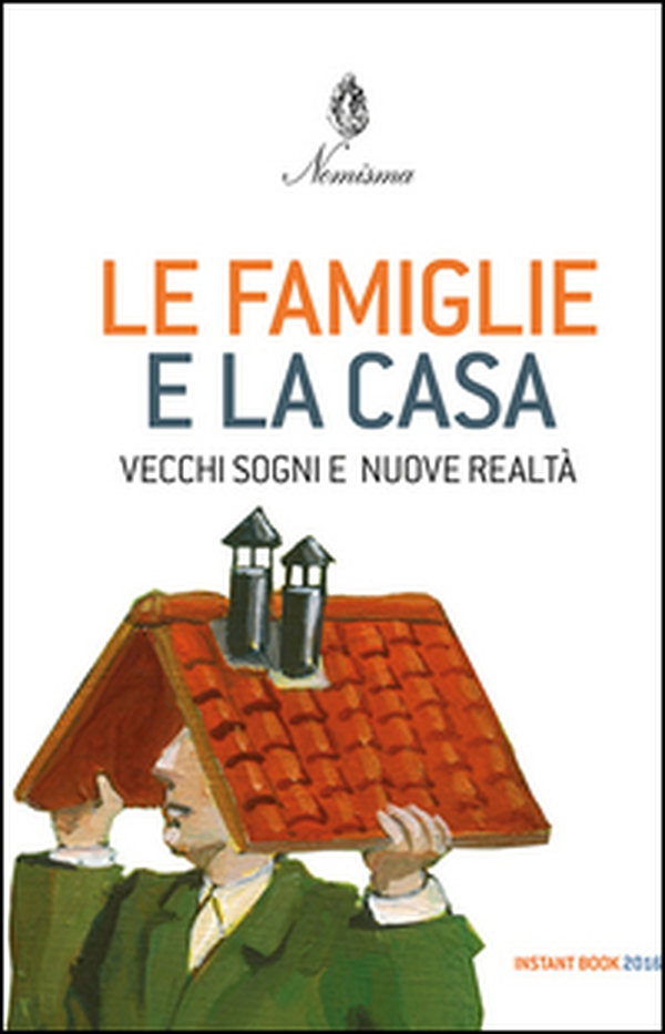 Le famiglie e la casa. Vecchi sogni e nuove realtà - Librerie.coop Le famiglie e la casa. Vecchi sogni e nuove realtà - Librerie.coop