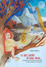 Ce biel lusôr di lune plene... Stôries e legjendes di paulâr e dal cjanâl di incjaroi. Ediz. italiana e friulana - Librerie.coop