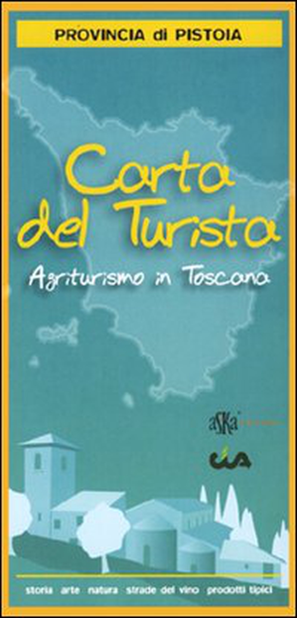Carta del turismo. Provincia di Pistoia. Agriturismo in Toscana - Librerie.coop Carta del turismo. Provincia di Pistoia. Agriturismo in Toscana - Librerie.coop