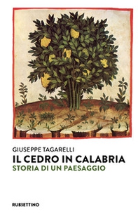 Il cedro in Calabria. Storia di un paesaggio - Librerie.coop