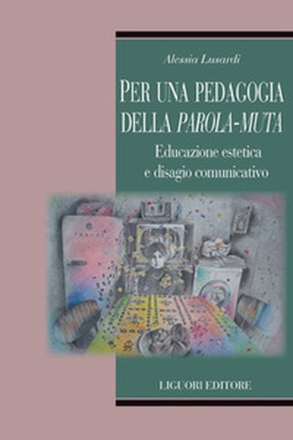 Per una pedagogia della parola-muta. Educazione estetica e disagio comunicativo - Librerie.coop Per una pedagogia della parola-muta. Educazione estetica e disagio comunicativo - Librerie.coop