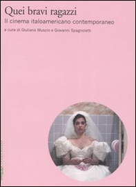 Quei bravi ragazzi. Il cinema italoamericano contemporaneo - Librerie.coop