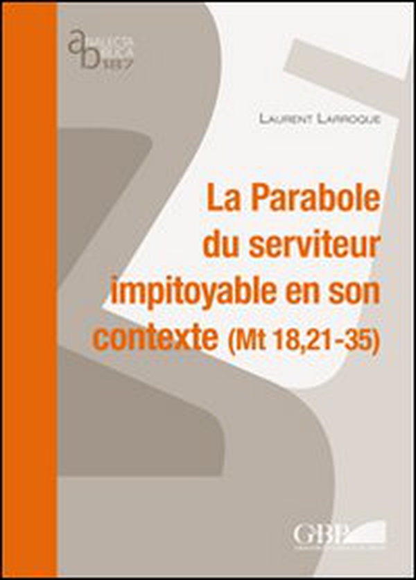 La parabole du serviteur impitoyable et son contexte (Mt 18,21-35) - Librerie.coop La parabole du serviteur impitoyable et son contexte (Mt 18,21-35) - Librerie.coop