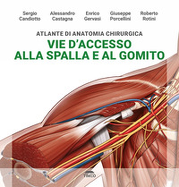 Atlante di anatomia chirurgica. Vie d'accesso alla spalla e al gomito - Librerie.coop Atlante di anatomia chirurgica. Vie d'accesso alla spalla e al gomito - Librerie.coop