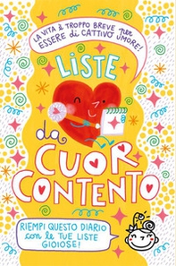 Liste da Cuor Contento. La vita è troppo breve per essere di cattivo umore - Librerie.coop Liste da Cuor Contento. La vita è troppo breve per essere di cattivo umore - Librerie.coop