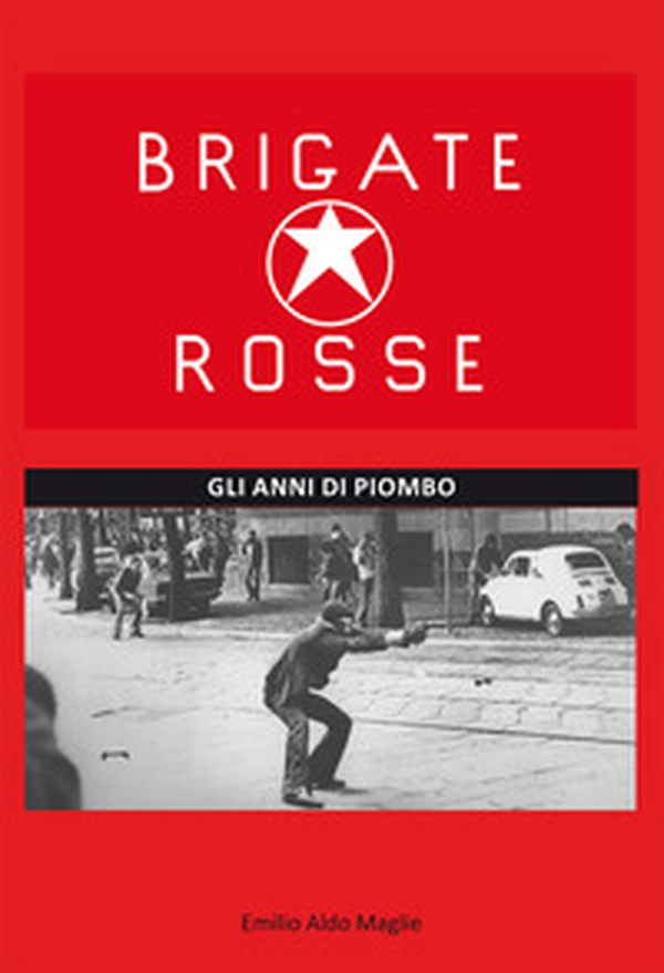 Brigate rosse. Gli anni di piombo - Librerie.coop Brigate rosse. Gli anni di piombo - Librerie.coop