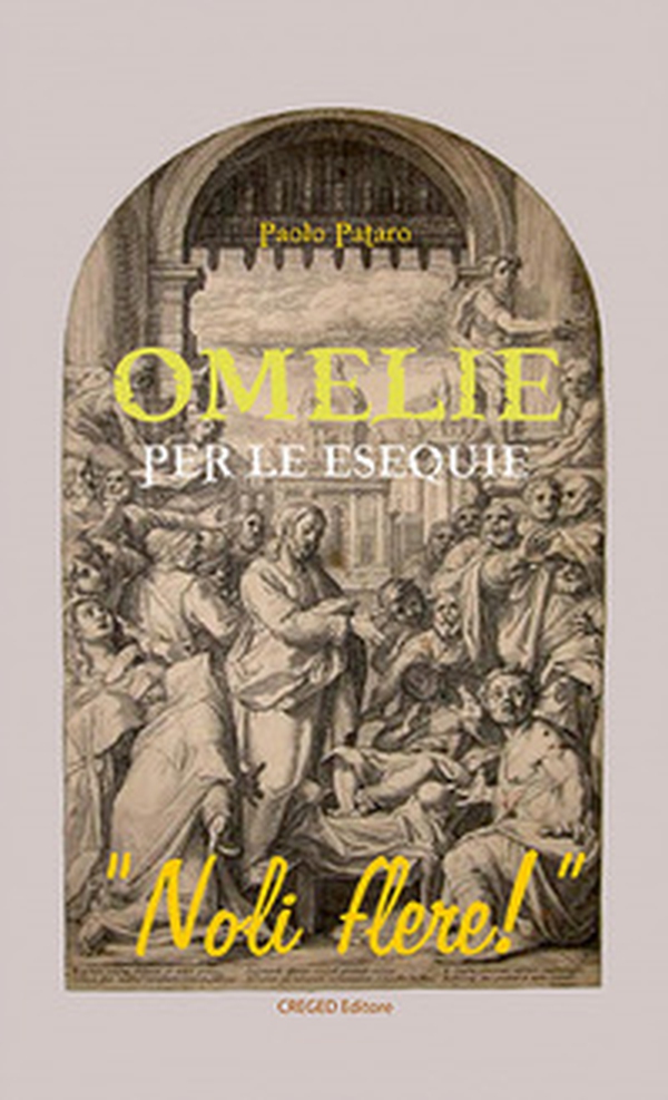Omelie per le esequie. «Noli flere!» - Librerie.coop