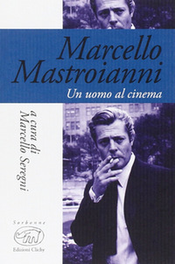 Marcello Mastroianni. Un uomo al cinema - Librerie.coop Marcello Mastroianni. Un uomo al cinema - Librerie.coop