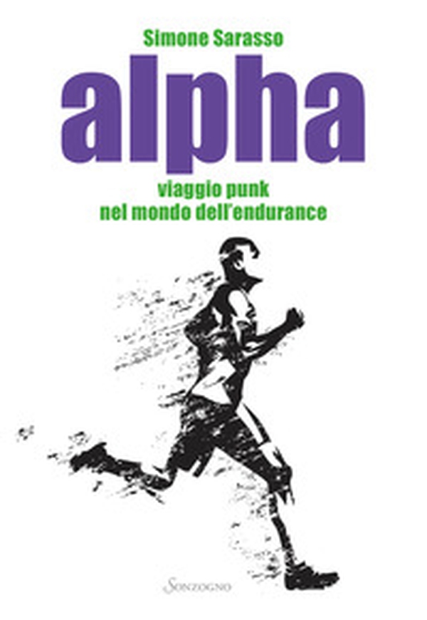 Alpha. Viaggio punk nel mondo dell'endurance - Librerie.coop Alpha. Viaggio punk nel mondo dell'endurance - Librerie.coop