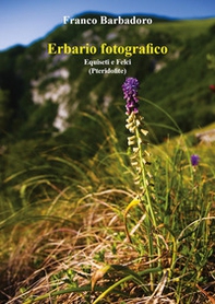 Erbario fotografico. Equiseti e felci - Librerie.coop