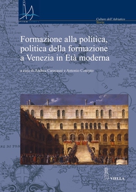 Formazione alla politica, politica della formazione a Venezia in Età moderna - Librerie.coop Formazione alla politica, politica della formazione a Venezia in Età moderna - Librerie.coop