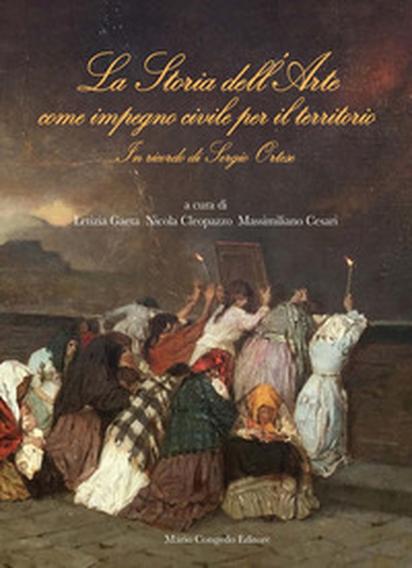 La storia dell'arte come impegno civile per il territorio. In ricordo di Sergio Ortese (1971-2019) - Librerie.coop La storia dell'arte come impegno civile per il territorio. In ricordo di Sergio Ortese (1971-2019) - Librerie.coop