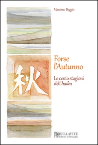 Forse l'autunno. Le cento stagioni dell'haiku - Librerie.coop