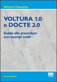 Voltura 1.0 e Docte 2.0. Guida alle procedure con esempi svolti - Librerie.coop Voltura 1.0 e Docte 2.0. Guida alle procedure con esempi svolti - Librerie.coop