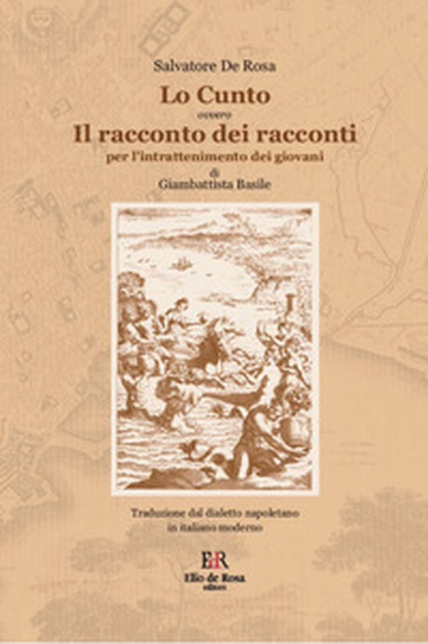 Lo cunto. Il racconto dei racconti per l'intrattenimento dei giovani di Giambattista Basile. Traduzione dal dialetto napoletano in italiano moderno - Librerie.coop Lo cunto. Il racconto dei racconti per l'intrattenimento dei giovani di Giambattista Basile. Traduzione dal dialetto napoletano in italiano moderno - Librerie.coop