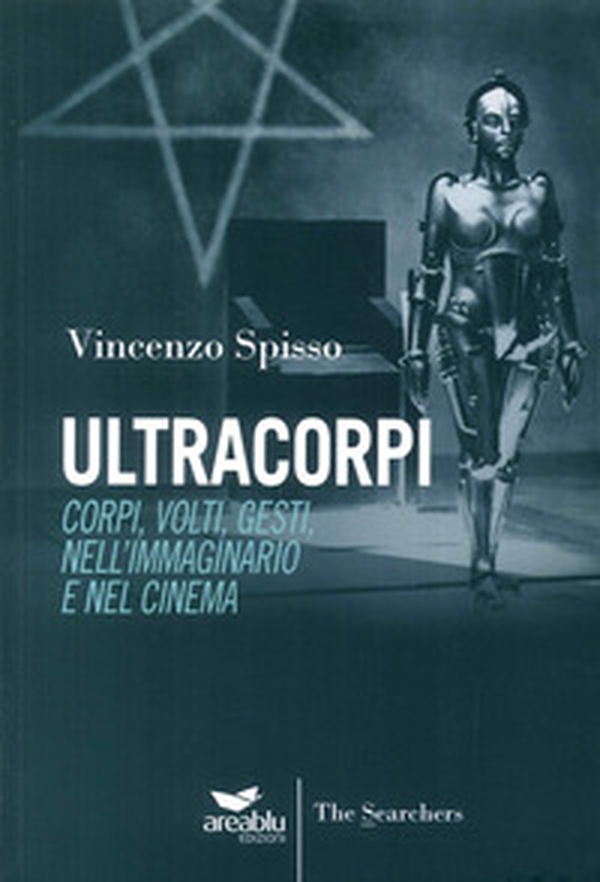 Ultracorpi. Corpi, volti, gesti nell'immaginario e nel cinema - Librerie.coop Ultracorpi. Corpi, volti, gesti nell'immaginario e nel cinema - Librerie.coop