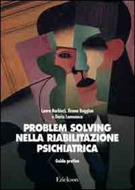 Problem solving nella riabilitazione psichiatrica. Guida pratica - Librerie.coop