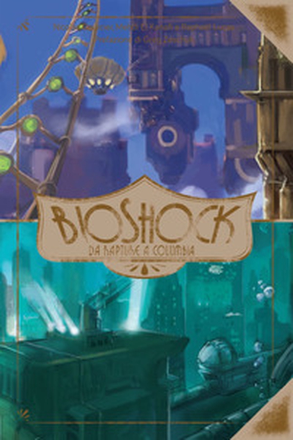 Bioshock. Da Rapture a Columbia - Librerie.coop Bioshock. Da Rapture a Columbia - Librerie.coop