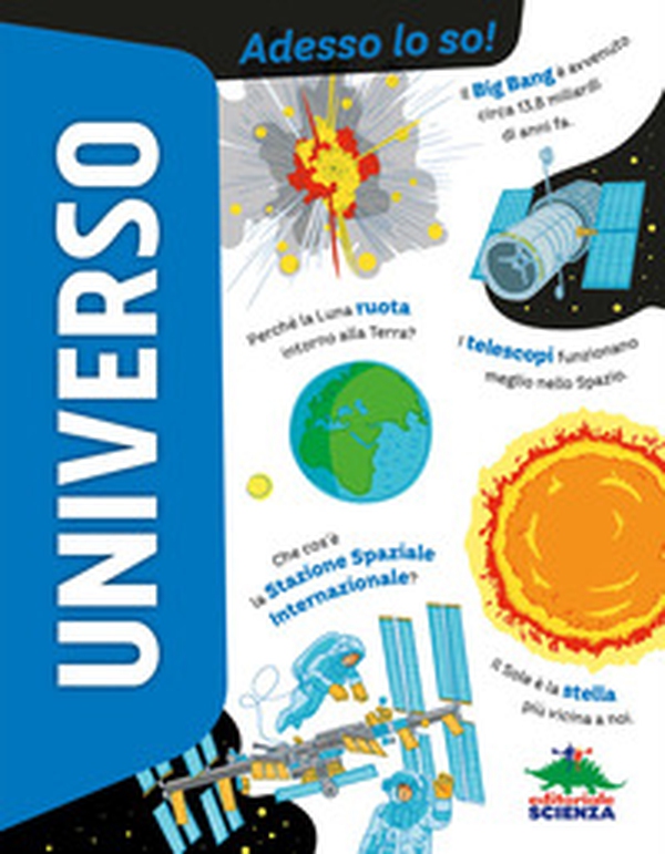 Universo. Adesso lo so! - Librerie.coop Universo. Adesso lo so! - Librerie.coop