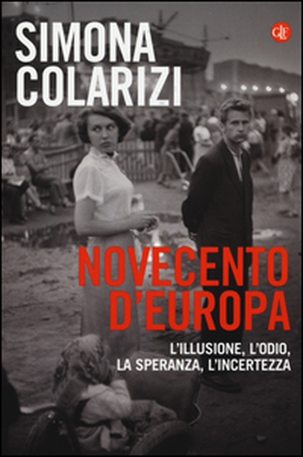 Novecento d'Europa. L'illusione, l'odio, la speranza, l'incertezza - Librerie.coop Novecento d'Europa. L'illusione, l'odio, la speranza, l'incertezza - Librerie.coop