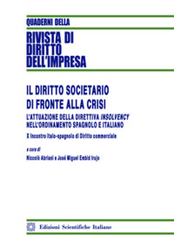 Il diritto societario di fronte alla crisi. L'attuazione della Direttiva Insolvency nell'ordinamento spagnolo e italiano - Librerie.coop