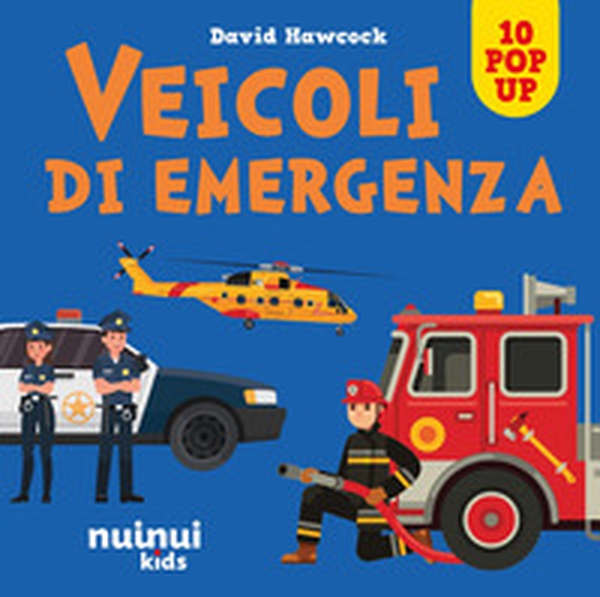 Veicoli di emergenza. Sorprendenti pop up - Librerie.coop