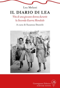 Il diario di Lea. Vita di una giovane donna durante la Seconda guerra mondiale - Librerie.coop