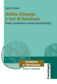 Delitto d'impeto e test di Rorschach. Analisi psicometrica e scenari psico(pato)logici - Librerie.coop