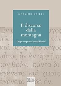 Il discorso della montagna. Utopia o prassi quotidiana? - Librerie.coop