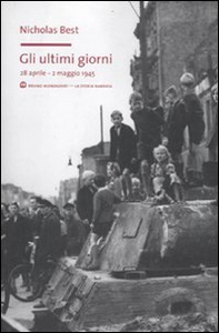 Gli ultimi giorni. 28 aprile-2 maggio 1945 - Librerie.coop