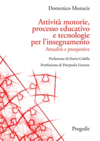 Attività motorie, processo educativo e tecnologie per l'insegnamento. Attualità e prospettive - Librerie.coop Attività motorie, processo educativo e tecnologie per l'insegnamento. Attualità e prospettive - Librerie.coop