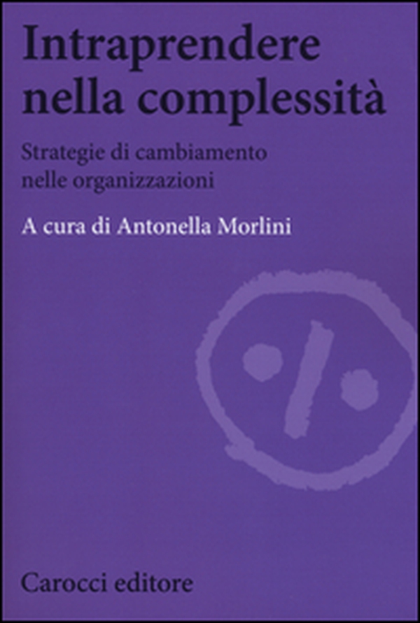 Intraprendere nella complessità. Strategie di cambiamento nelle organizzazioni - Librerie.coop