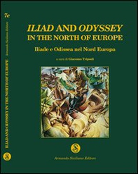 Iliad and Odyssey in the North of Europe. Iliade e Odissea nel Nord Europa - Librerie.coop Iliad and Odyssey in the North of Europe. Iliade e Odissea nel Nord Europa - Librerie.coop