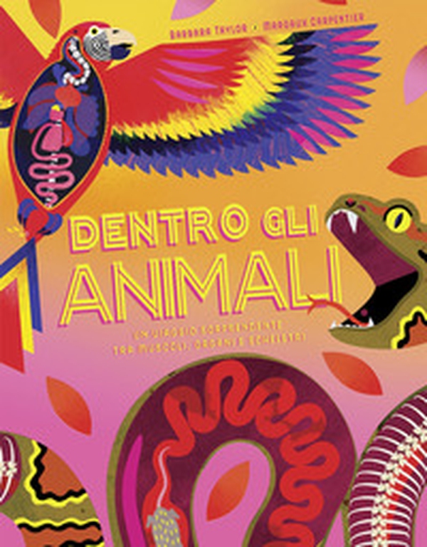 Dentro gli animali. Un viaggio sorprendente tra muscoli, organi e scheletri - Librerie.coop Dentro gli animali. Un viaggio sorprendente tra muscoli, organi e scheletri - Librerie.coop