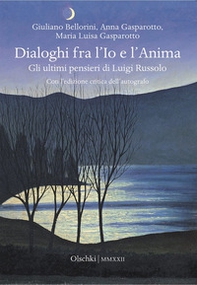 Dialoghi fra l'Io e l'Anima. Gli ultimi pensieri di Luigi Russolo - Librerie.coop