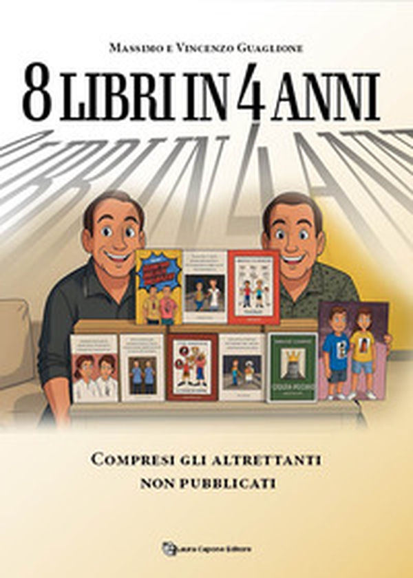 8 libri in 4 anni. Compresi gli altrettanti non pubblicati - Librerie.coop 8 libri in 4 anni. Compresi gli altrettanti non pubblicati - Librerie.coop